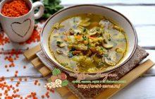 Постный суп из чечевицы с грибами: рецепт в домашних условиях